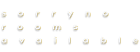 sorrynoroomsavailable